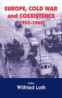 Europe, Cold War and coexistence, 1953-1965 /