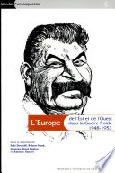 L'Europe de l'est et de l'ouest dans la guerre froide, 1948-1953 : actes du colloque organisé à Paris les 19-21 novembre 1998 par le centre histoire des relations internationales et de l'Europe au XXe siècle, université de Paris IV /