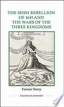 The Irish Rebellion of 1641 and the Wars of the Three Kingdoms /