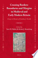 Crossing Borders : Boundaries and Margins in Medieval and Early Modern Britain : Essays in Honour of Cynthia J. Neville /