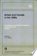 Britain and Canada in the 1990s : proceedings of a UK/Canada colloquium, Leeds Castle, Kent, England /