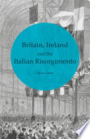 Britain, Ireland and the Italian Risorgimento /