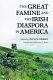 The great famine and the Irish diaspora in America /