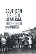 Southern Irish loyalism, 1912-1949 /