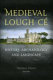 Medieval Lough C�e : history, archaeology and landscape /