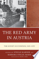 The Red Army in Austria : the Soviet occupation, 1945-1955 /