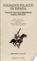 Soldados polacos en Espa�na : durante la Guerra de la Independencia Espa�nola (1808-1814) /
