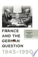 France and the German question, 1945-1990 /