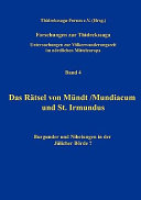 Das Rätsel von Mündt / Mundiacum und St. Irmundus : Burgunder und Nibelungen in der Jülicher Börde?