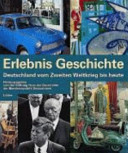 Erlebnis Geschichte : Deutschland vom Zweiten Weltkrieg bis heute /