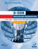 D-Dok Deutschland-Dokumentation, 1945-2004 : Politik, Recht, Wirtschaft und Soziales /