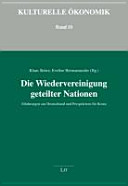 Die Wiedervereinigung geteilter Nationen : Erfahrungen aus Deutschland und Perspektiven für Korea /