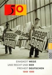 50 : Einigkeit und Recht und Freiheit ; Wege der Deutschen 1949-1999/