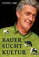 Bauer sucht Kultur /