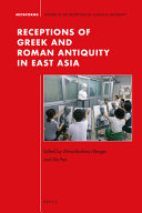 Receptions of Greek and Roman antiquity in East Asia /