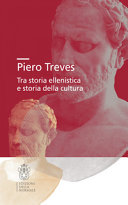 Piero Treves : tra storia ellenistica e storia della cultura /