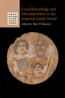 Local knowledge and microidentities in the imperial Greek world /