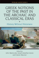 Greek notions of the past in the archaic and classical eras : history without historians /