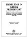 Problems in Greek prehistory : papers presented at the centenary conference of the British School of Archaeology at Athens, Manchester, April 1986 /