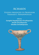 Achaios : studies presented to Professor Thanasis I. Papadopoulos /