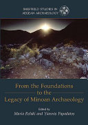 From the foundations to the legacy of Minoan archaeology : studies in honour of Professor Keith Branigan /