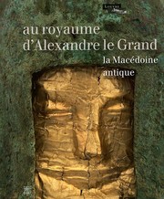Au royaume d'Alexandre le Grand : la Macédoine antique /
