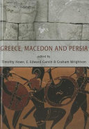 Greece, Macedon and Persia : studies in social, political and military history in honour of Waldemar Heckel /