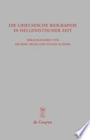Die Griechische Biographie in hellenistischer Zeit : Akten des internationalen Kongresses vom 26.-29. Juli 2006 in Würzburg /
