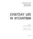 Everyday life in Byzantium : Thessaloniki, White Tower, Oct. 2001-Jan. 2002 /