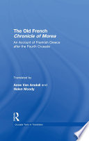 The Old French Chronicle of Morea : an account of Frankish Greece after the Fourth Crusade /