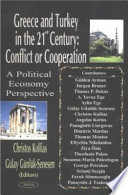 Greece and Turkey in the 21st century : conflict or cooperation, a political economy perspective /