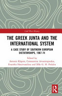 The Greek junta and the international system : a case study of southern European dictatorships, 1967-74 /
