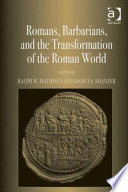 Romans, barbarians, and the transformation of the Roman world : cultural interaction and the creation of identity in late antiquity /