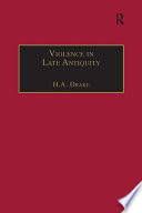 Violence in late antiquity : perceptions and practices /