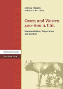 Osten und Westen 400-600 n. Chr. : Kommunikation, Kooperation und Konflikt /