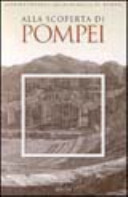 Alla scoperta di Pompei : itinerari di visita in occasione del 250 anniversario dell'inizio degli scavi /