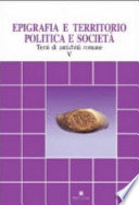 Epigrafia e territorio, politica e società : temi di antichità romane /