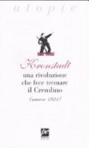 Kronstadt una rivoluzione che fece tremare il Cremlino, marzo 1921 /