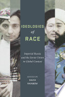 Ideologies of race imperial Russia and the Soviet Union in global context /
