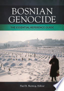 Bosnian genocide : the essential reference guide /