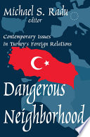 Dangerous neighborhood : contemporary issues in Turkey's foreign relations /