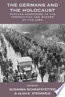 The Germans and the Holocaust : popular responses to the persecution and murder of the Jews /