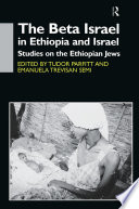 The Beta Israel in Ethiopia and Israel : studies on Ethiopian Jews /