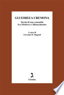 Gli ebrei a Cremona : storia di una comunità fra Medioevo e Rinascimento /
