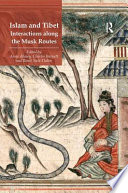 Islam and Tibet : interactions along the musk routes /