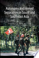 Autonomy and armed separatism in South and Southeast Asia /