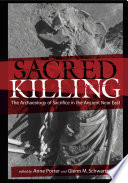 Sacred Killing : The Archaeology of Sacrifice in the Ancient Near East /