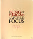 The King of Thailand in world focus : articles and images from the international press 1946-2006 /