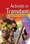 Activists in Transition : Progressive Politics in Democratic Indonesia /
