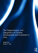 The geoeconomics and geopolitics of Chinese development and investment in Asia /